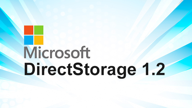 DirectStorage 1.2 توسط مایکروسافت معرفی شد