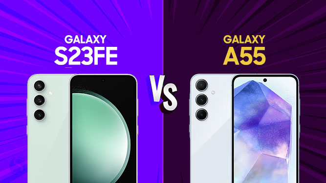 مقایسه گوشی گلکسی S23 FE با A55