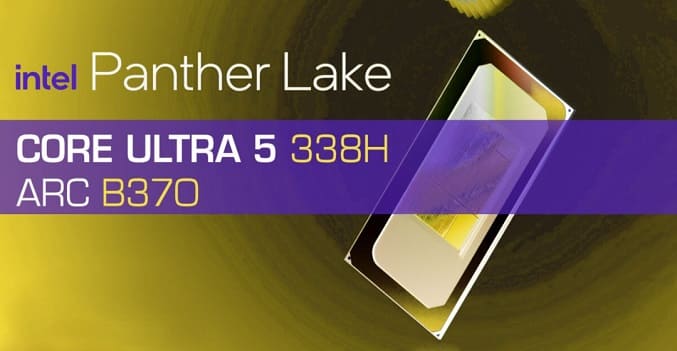 مشخصات و بنچمارک Core Ultra 5 338H اینتل: گرافیک Arc B370 رقیب مستقیم Radeon 880M